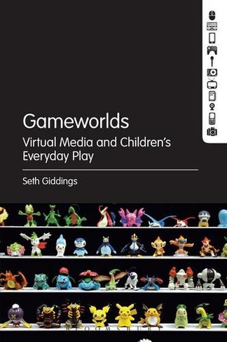 Gameworlds: Virtual Media and Children's Everyday Play