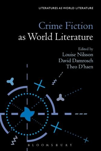 Crime Fiction as World Literature: (Literatures as World Literature)