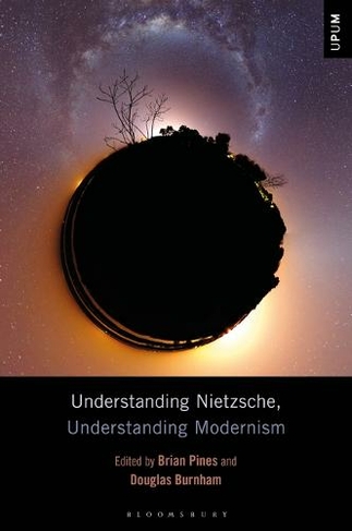 Understanding Nietzsche, Understanding Modernism: (Understanding Philosophy, Understanding Modernism)