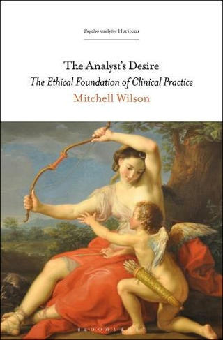 The Analyst's Desire: The Ethical Foundation of Clinical Practice (Psychoanalytic Horizons)