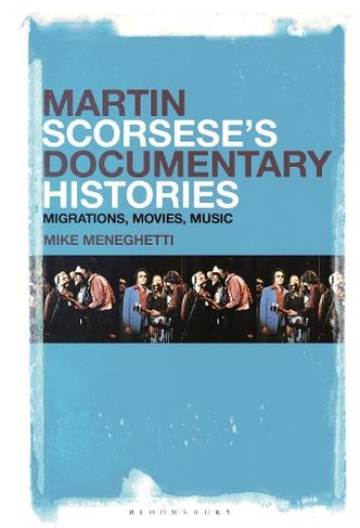 Martin Scorsese's Documentary Histories: Migrations, Movies, Music