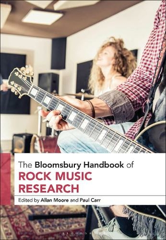 The Bloomsbury Handbook of Rock Music Research: (Bloomsbury Handbooks)