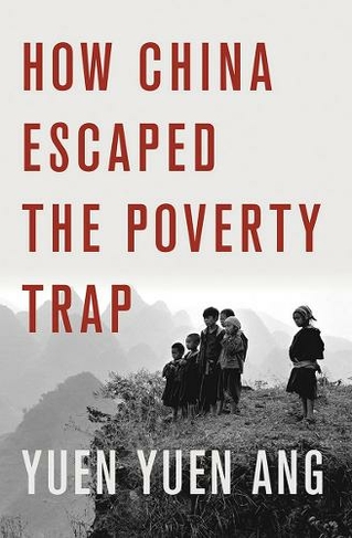How China Escaped the Poverty Trap: (Cornell Studies in Political Economy)