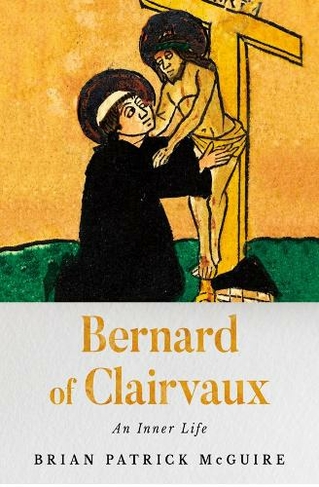 Bernard of Clairvaux: An Inner Life