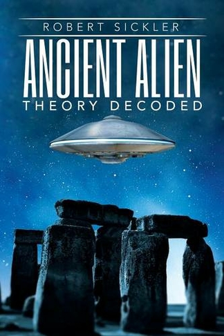 Ancient Alien Theory Decoded