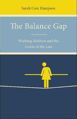 The Balance Gap: Working Mothers and the Limits of the Law