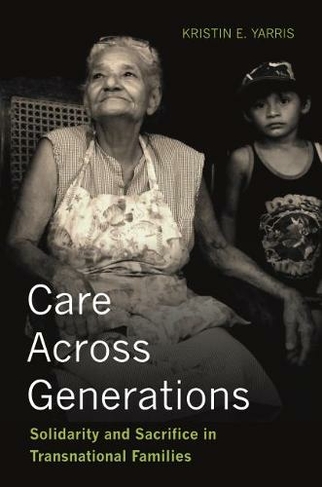 Care Across Generations: Solidarity and Sacrifice in Transnational Families