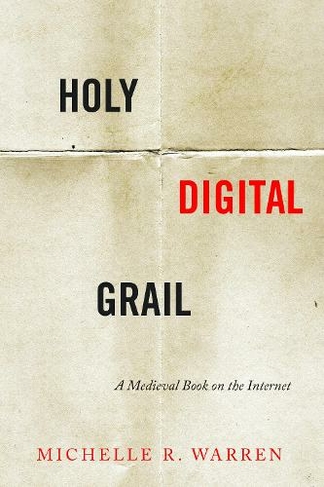 Holy Digital Grail: A Medieval Book on the Internet (Stanford Text Technologies)