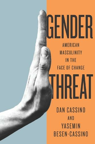 Gender Threat: American Masculinity in the Face of Change (Inequalities)