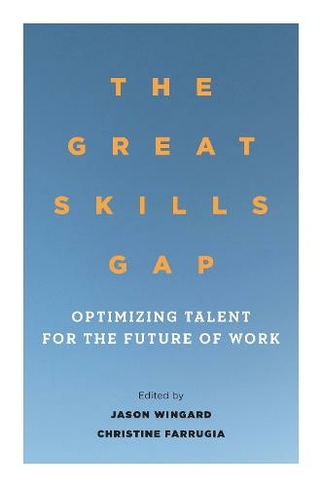 The Great Skills Gap: OptimizingTalentfor the Future of Work