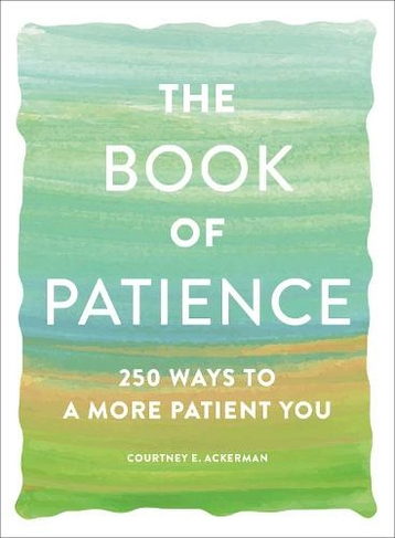 The Book of Patience: 250 Ways to a More Patient You (Book of Series)