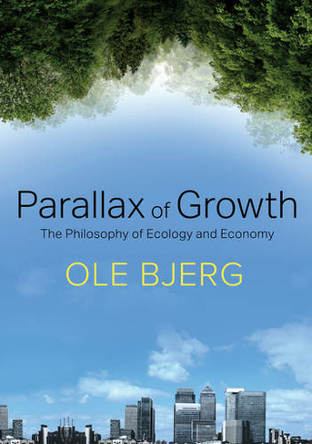Parallax of Growth: The Philosophy of Ecology and Economy