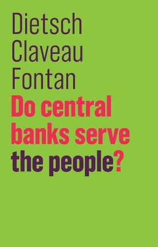 Do Central Banks Serve the People?: (The Future of Capitalism)