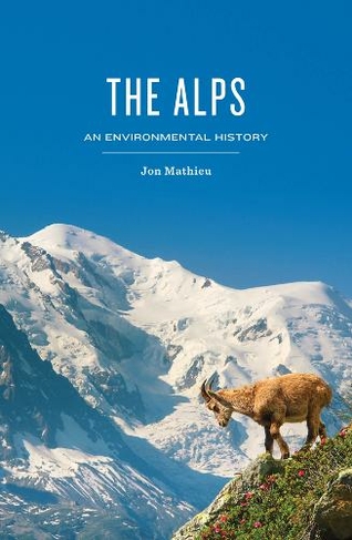 The Alps: An Environmental History (Environmental History)