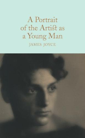 A Portrait of the Artist as a Young Man: (Macmillan Collector's Library)