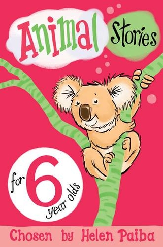 Animal Stories for 6 Year Olds: (Macmillan Children's Books Story Collections)