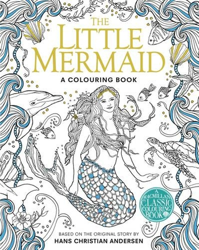 The Little Mermaid Colouring Book: (Macmillan Classic Colouring Books)