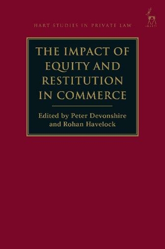 The Impact of Equity and Restitution in Commerce: (Hart Studies in Private Law)