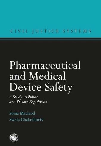 Pharmaceutical and Medical Device Safety: A Study in Public and Private Regulation (Civil Justice Systems)