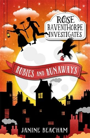 Rose Raventhorpe Investigates: Rubies and Runaways: Book 2 (Rose Raventhorpe Investigates)