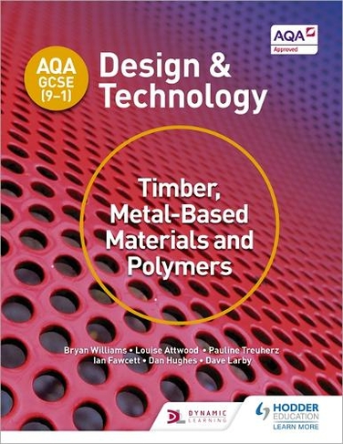 AQA GCSE (9-1) Design and Technology: Timber, Metal-Based Materials and Polymers: (AQA GCSE (9-1) Design and Technology)