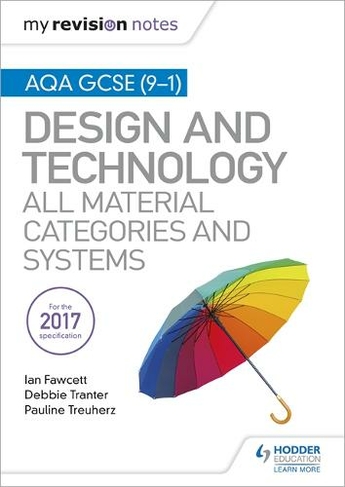 My Revision Notes: AQA GCSE (9-1) Design and Technology: All Material Categories and Systems: (My Revision Notes)