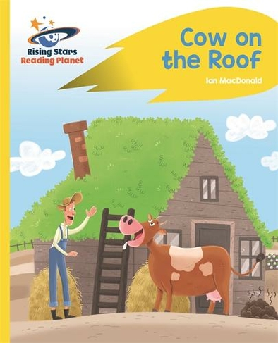Reading Planet - Cow on the Roof - Yellow: Rocket Phonics: (Rising Stars Reading Planet)