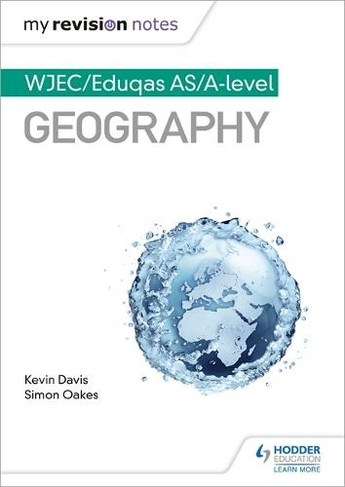 My Revision Notes: WJEC AS/A-level Geography: (My Revision Notes)