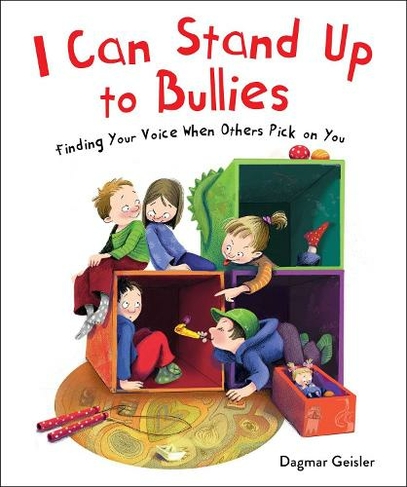 I Can Stand Up to Bullies: Finding Your Voice When Others Pick on You (The Safe Child, Happy Parent Series)