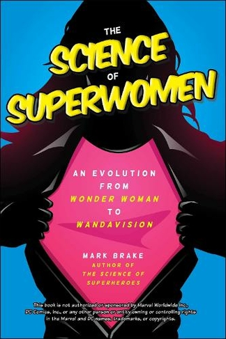The Science of Superwomen: An Evolution from Wonder Woman to WandaVision (The Science of)