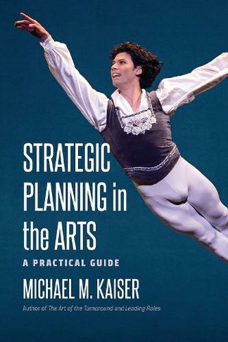 Strategic Planning in the Arts: A Practical Guide