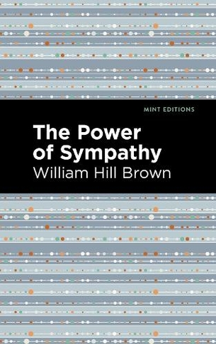 The Power of Sympathy: (Mint Editions)
