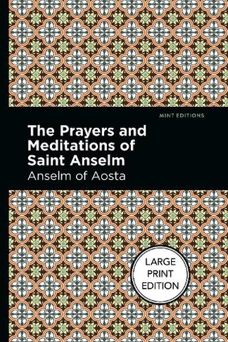 The Prayers And Meditations Of St. Anslem: (Large type / large print edition)