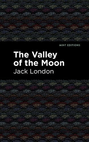 The Valley of the Moon: (Mint Editions)