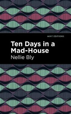 Ten Days in a Mad House: (Mint Editions)