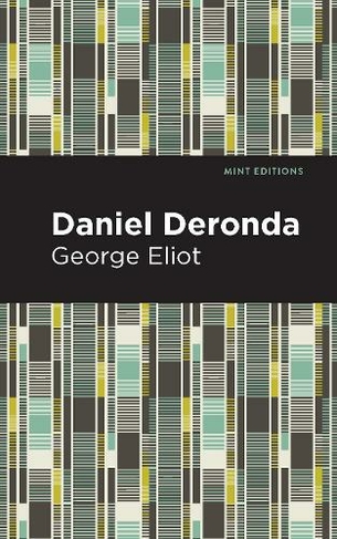 Daniel Deronda: (Mint Editions)