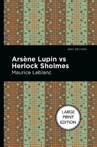 Arsene Lupin vs Herlock Sholmes: (Mint Editions)