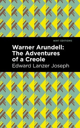 Warner Arundell: The Adventures of a Creole (Mint Editions)