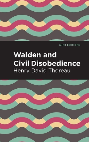 Walden and Civil Disobedience: (Mint Editions)