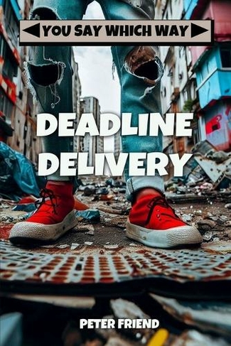 Deadline Delivery: (You Say Which Way 3)