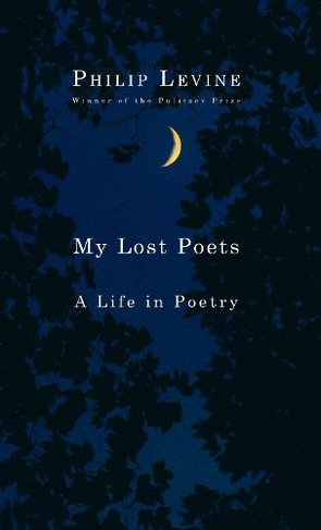 My Lost Poets: A Life in Poetry