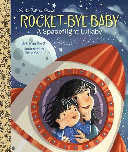 Rocket-Bye Baby: A Spaceflight Lullaby (Little Golden Book)