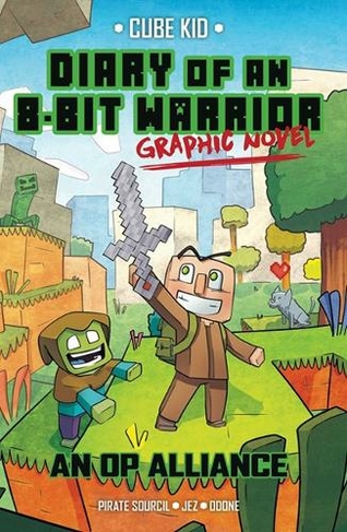Diary of an 8-Bit Warrior Graphic Novel: An OP Alliance (8-Bit Warrior Graphic Novels 1)