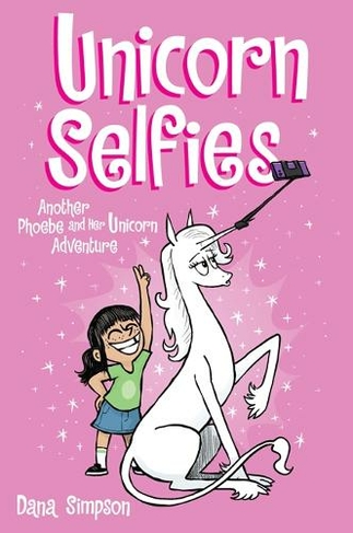 Unicorn Selfies: Another Phoebe and Her Unicorn Adventure (Phoebe and Her Unicorn 15)