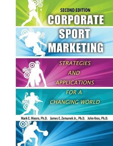 Corporate Sport Marketing: Strategies and Applications for a Changing World (2nd Revised edition)