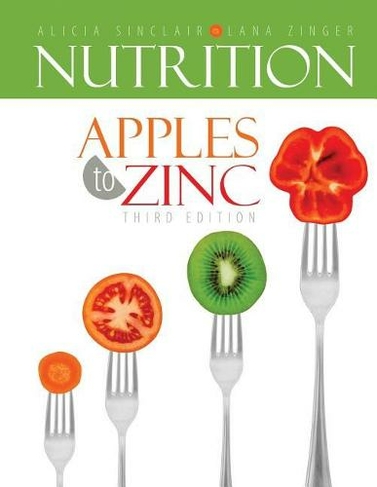 Nutrition: Apples to Zinc (3rd Revised edition)
