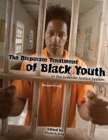 The Disparate Treatment of Black Youth in the Juvenile Justice System