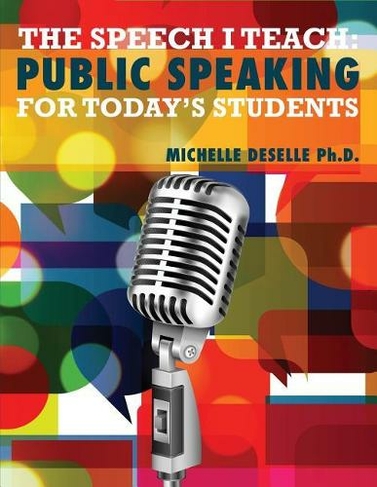 The Speech I Teach: Public Speaking for Today's Students