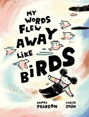 My Words Flew Away Like Birds