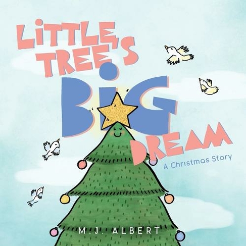 Little Tree's Big Dream: A Christmas Story